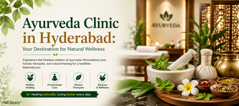 Ayurveda Clinic in Hyderabad: Your Destination for Natural Wellness